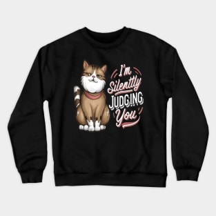 Sarcastic Cat " I'm Silently Judging You " Crewneck Sweatshirt